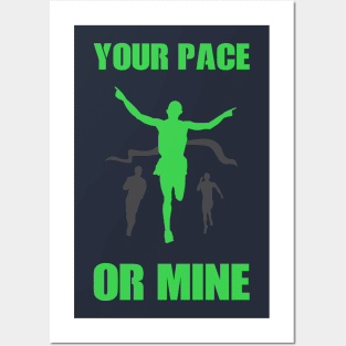 Your Pace Or Mine Posters and Art